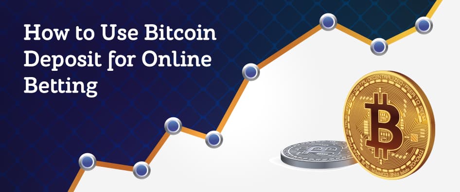 How to Use Bitcoin Deposit for Online Betting
