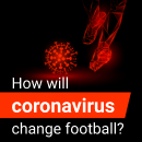 How will coronavirus change football